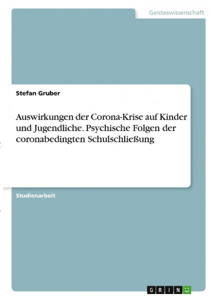 Auswirkungen der Corona-Krise auf Kinder und Jugendliche. Psychische Folgen der coronabedingten Schulschließung