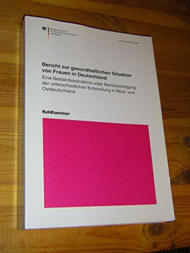 Verbundprojekt zur gesundheitlichen Situation von Frauen in Deutschland: Eine Bestandsaufnahme unter Berücksichtigung der unterschiedlichen ... für Familie, Senioren, Frauen und Jugend)