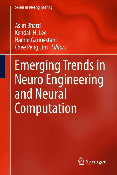 Emerging Trends in Neuro Engineering and Neural Computation (Series in BioEngineering)
