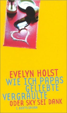 Wie ich Papas Geliebte vergraulte oder Sky sei Dank. Jugendbuch ab 12