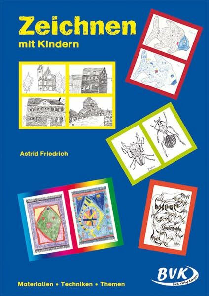 Zeichnen mit Kindern: Für die 1. - 4. Klasse: Materialien – Techniken – Themen