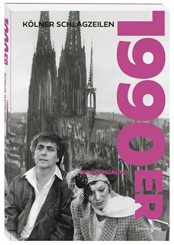 Kölner Schlagzeilen 1990er: Highlights der Stadtgeschichte. Das Köln der 90er Jahre in 130 historischen Fotos. Bildband: Kölner Kultur-, Sport- und Alltagsgeschichten