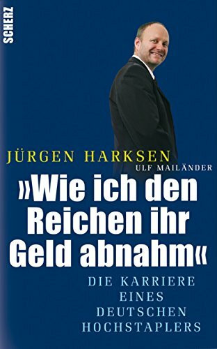 Wie ich den Reichen ihr Geld abnahm: Die Karriere eines Hochstaplers