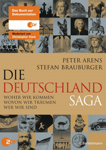 Die Deutschlandsaga: Woher wir kommen - Wovon wir träumen - Wer wir sind