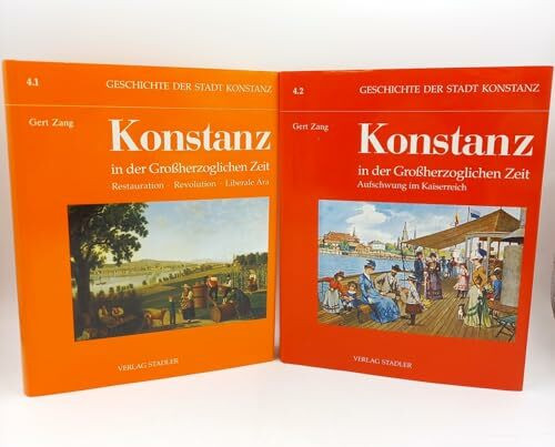 Geschichte der Stadt Konstanz, in 6 Bdn., Bd.4/1, Konstanz in der Großherzoglichen Zeit: Restauration, Revolution, Liberale Ära, 1806 bis 1870