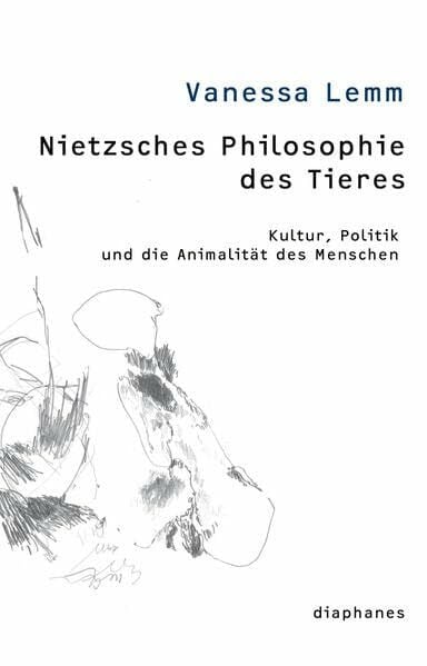 Nietzsches Philosophie des Tieres: Kultur, Politik und die Animalität des Menschen (thesen)