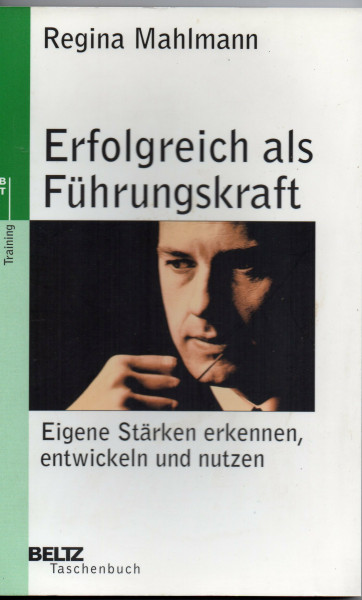 Erfolgreich als Führungskraft: Eigene Stärken erkennen, entwickeln und nutzen (Beltz Taschenbuch)