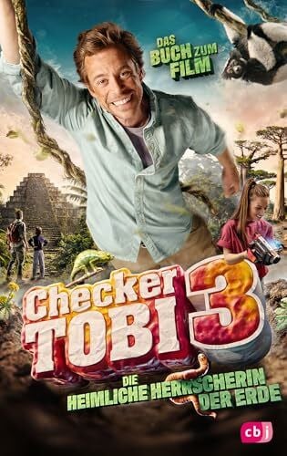 Checker Tobi 3: Die heimliche Herrscherin der Erde: Das Buch zum Film für Entdecker ab 8 Jahren (Die Checker-Tobi-Filmbücher, Band 2)