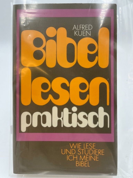 Bibellesen praktisch. Wie lese und studiere ich meine Bibel?