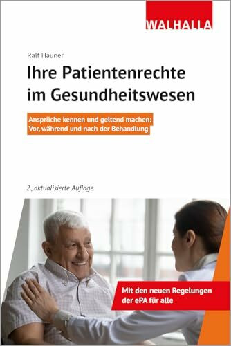 Ihre Patientenrechte im Gesundheitswesen: Ansprüche kennen und geltend machen: Vor, während und nach der Behandlung