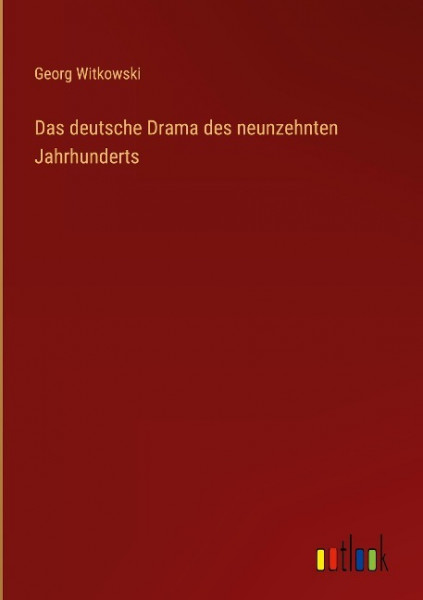 Das deutsche Drama des neunzehnten Jahrhunderts