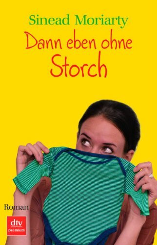 Dann eben ohne Storch: Roman (dtv premium)