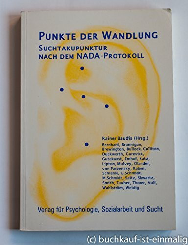 Punkte der Wandlung - Suchtakupunktur nach dem NADA-Protokoll