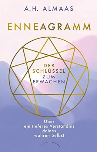 Enneagramm - Der Schlüssel zum Erwachen: Über ein tieferes Verständnis deines wahren Selbst