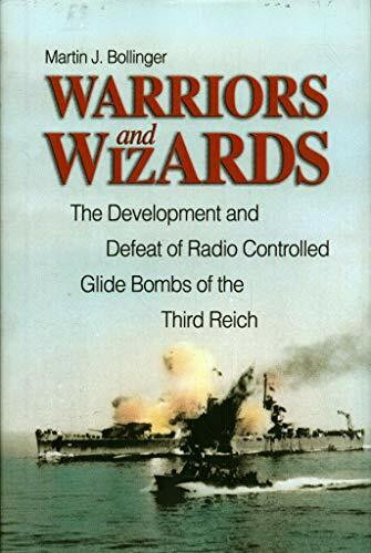 Warriors and Wizards: The Development and Defeat of Radio-Controlled Glide Bombs of the Third Reich