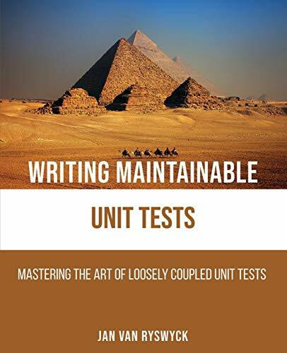 Writing Maintainable Unit Tests: Mastering the art of loosely coupled unit tests