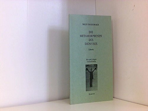 Die Metamorphosen des Dionysos: Ein Libretto: Libretto. Hrsg. u. übertr. v. Asteris Kutulas