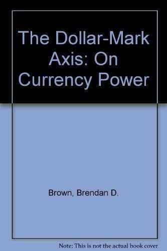 The Dollar-Mark Axis: On Currency Power