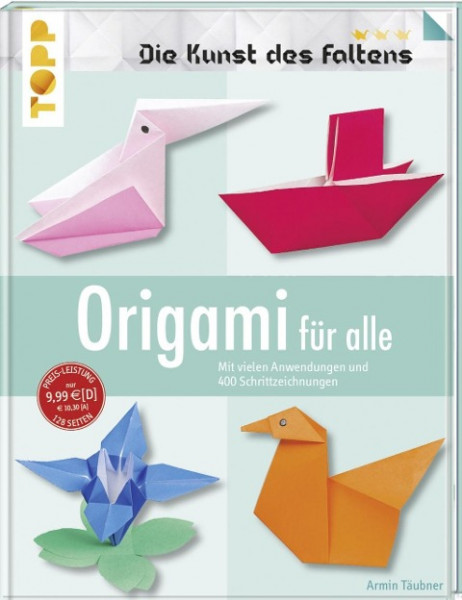 Origami für alle (Die Kunst des Faltens)