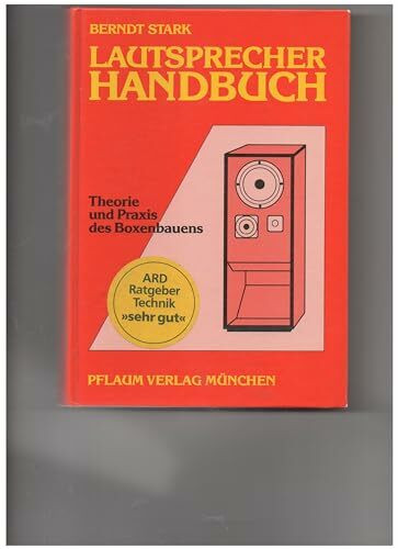 Lautsprecher-Handbuch: Theorie und Praxis des Boxenbauens
