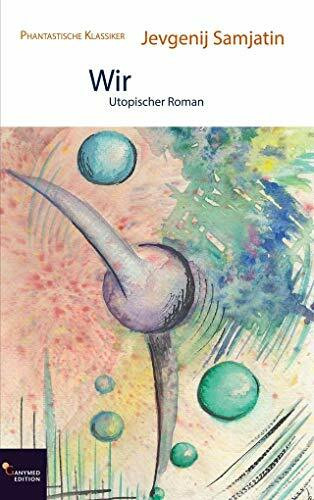Wir: Utopischer Roman (Phantastische Klassiker)