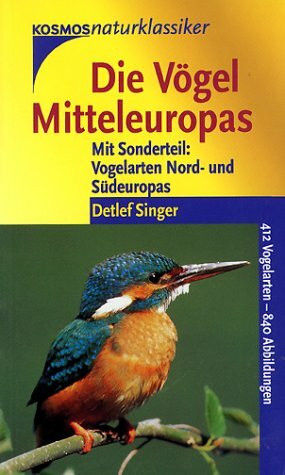 Die Vögel Mitteleuropas. Mit Sonderteil: Vogelarten Nord- und Südeuropas. 414 Vogelarten