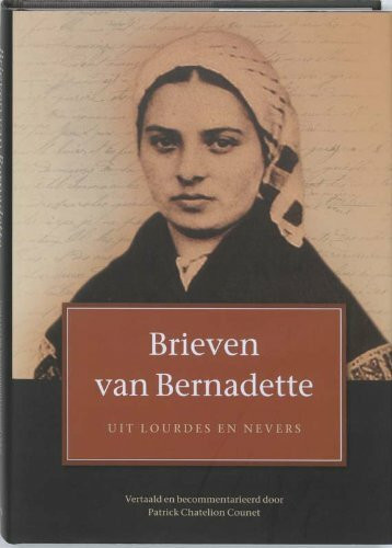Brieven van Bernadette: uit Lourdes en Nevers