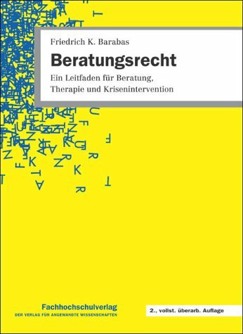 Beratungsrecht: Ein Leitfaden für Beratung, Therapie und Krisenintervention