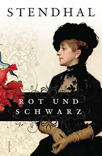Rot und Schwarz: Eine Chronik des 19. Jahrhunderts. Roman