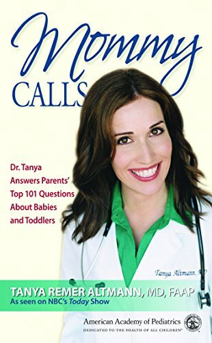 Mommy Calls: Dr. Tanya Answers Parents' Top 101 Questions About Babies and Toddlers