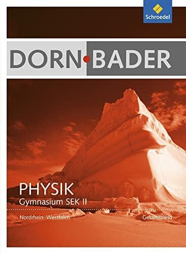 Dorn / Bader Physik SII - Ausgabe 2014 Nordrhein-Westfalen: Gesamtband Schülerband Dorn / Bader Physik SII - Ausgabe 2014 Nordrhein-Westfalen: Gesamtband Schülerband