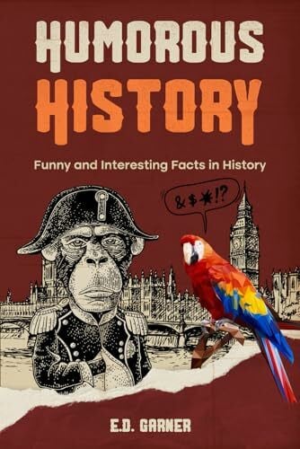 Humorous History: Funny and Interesting Facts in History (History Stories)