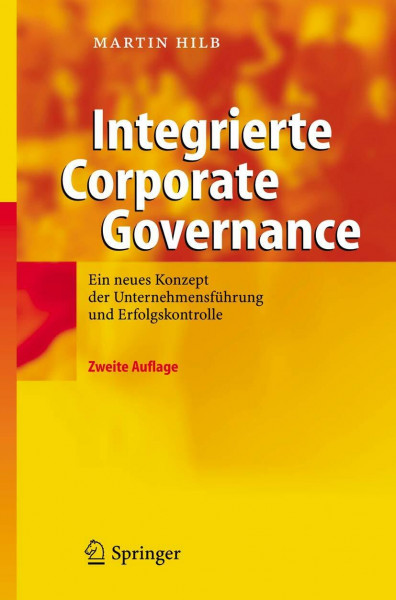 Integrierte Corporate Governance: Ein neues Konzept der wirksamen Unternehmens-Führung und -Aufsicht