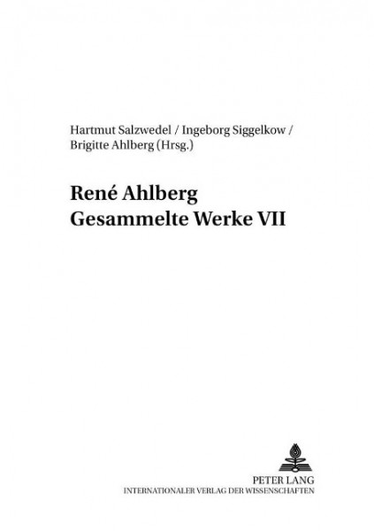 René Ahlberg. Gesammelte Werke VII