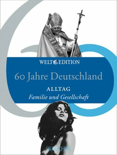 60 Jahre Deutschland ALLTAG: Familie und Gesellschaft