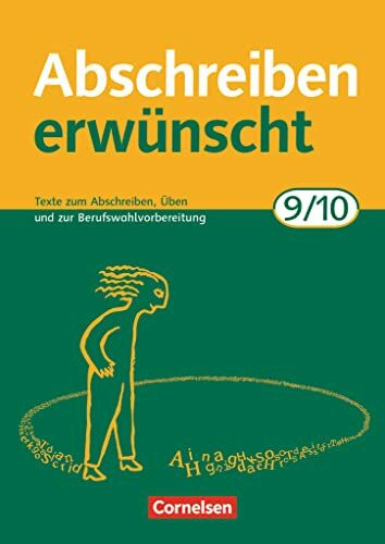 Abschreiben erwünscht - Aktuelle Ausgabe - 9./10. Schuljahr: Texte zum Abschreiben, Üben und zur Berufswahlvorbereitung - Trainingsheft mit Lösungen