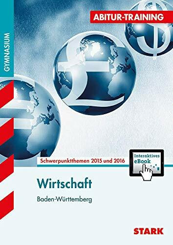 STARK Abitur-Training - Wirtschaft Baden-Württemberg + ActiveBook: Aktuelle Schwerpunktthemen. Mit interaktivem eBook