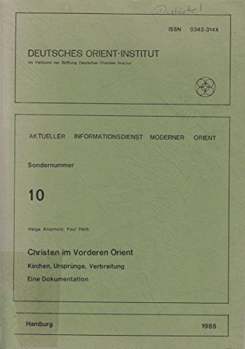 Christen im Vorderen Orient Kirchen, Ursprünge, Verbreitung. Eine Dokumentation