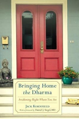 Bringing Home the Dharma: Awakening Right Where You Are