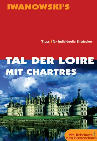 Tal der Loire mit Chartres: Reisehandbuch