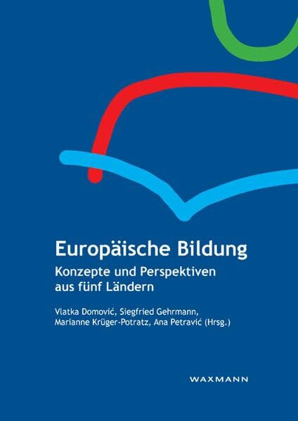 Europäische Bildung: Konzepte und Perspektiven aus fünf Ländern (Bildung in Europa – Bildung für Europa)