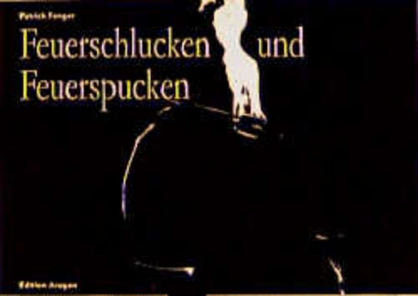 Feuerschlucken und Feuerspucken: Tricks mit Feuer