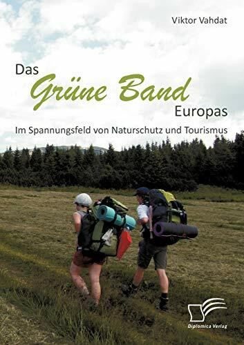 Das Grüne Band Europas: Im Spannungsfeld von Naturschutz und Tourismus