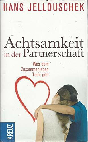 Achtsamkeit in der Partnerschaft: Was dem Zusammenleben Tiefe gibt