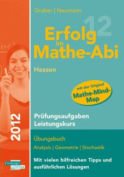 Erfolg im Mathe-Abi 2012 Hessen Prüfungsaufgaben Leistungskurs: Übungsbuch mit vielen hilfreichen Tipps und ausführlichen Lösungen