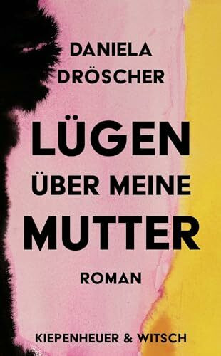 Lügen über meine Mutter: Roman