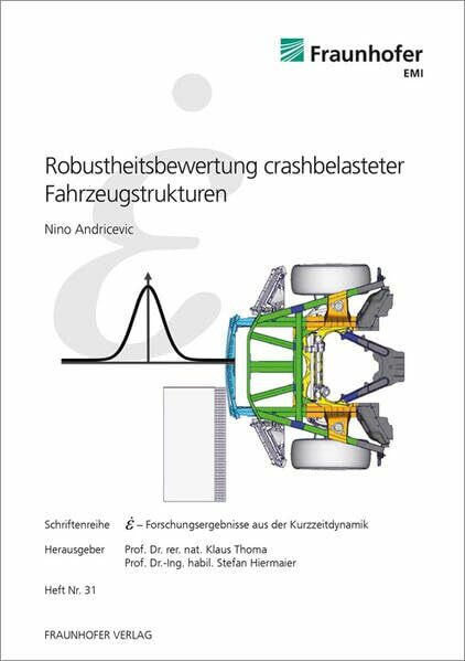 Robustheitsbewertung crashbelasteter Fahrzeugstrukturen: Dissertationsschrift (Schriftenreihe Forschungsergebnisse aus der Kurzzeitdynamik)