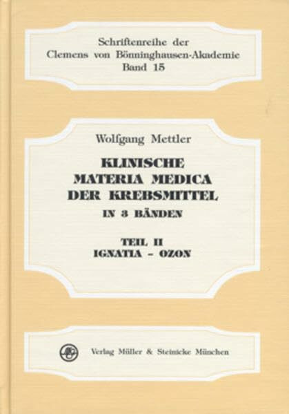 Klinische Materia Medica der Krebsmittel, in 3 Bdn., Bd.2, Ignatia-Ozon (Schriftenreihe der Clemens von Bönninghausen-Akademie)