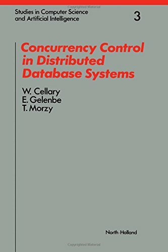 Concurrency Control in Distributed Database Systems (STUDIES IN COMPUTER SCIENCE AND ARTIFICIAL INTELLIGENCE)