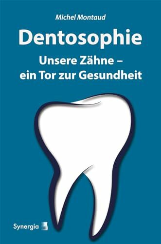 Dentosophie: Unsere Zähne - ein Tor zur Gesundheit Dentosophie: Unsere Zähne - ein Tor zur Gesundheit
